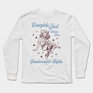 Cowgirls Just Wanna Have Fundamental Rights Pro Choice Vintage Western Long Sleeve T-Shirt